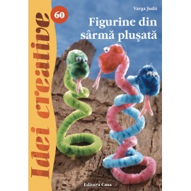 Figurine din sarma plusata – Idei creative 60 Editura CASA