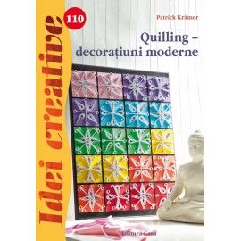 Quilling – decoratiuni moderne – Idei creative 110 Editura CASA