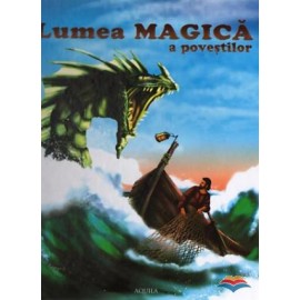 Lumea magica a povestilor Editura Aquila '93